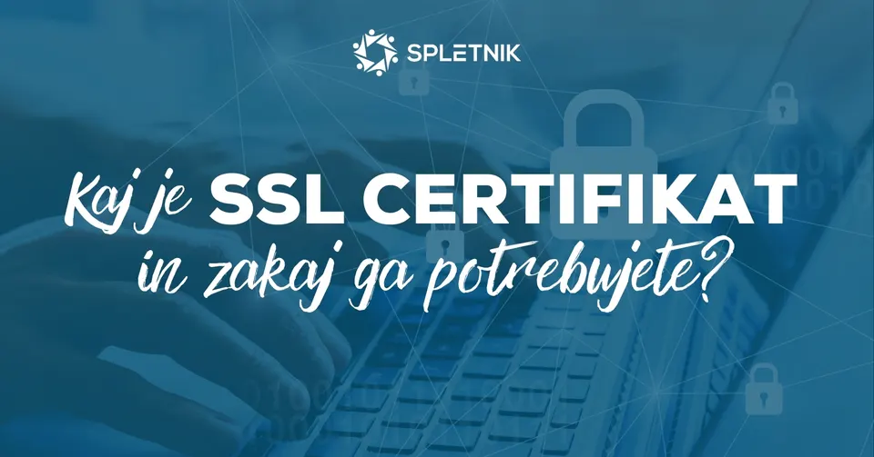 Kaj je SSL certifikat in zakaj ga potrebujete? - Spletnik blog