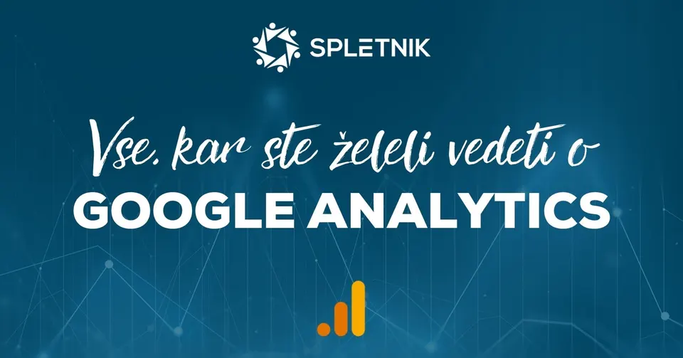 Vse, kar ste želeli vedeti o Google Analytics Vse, kar morate vedeti o Google Analytics