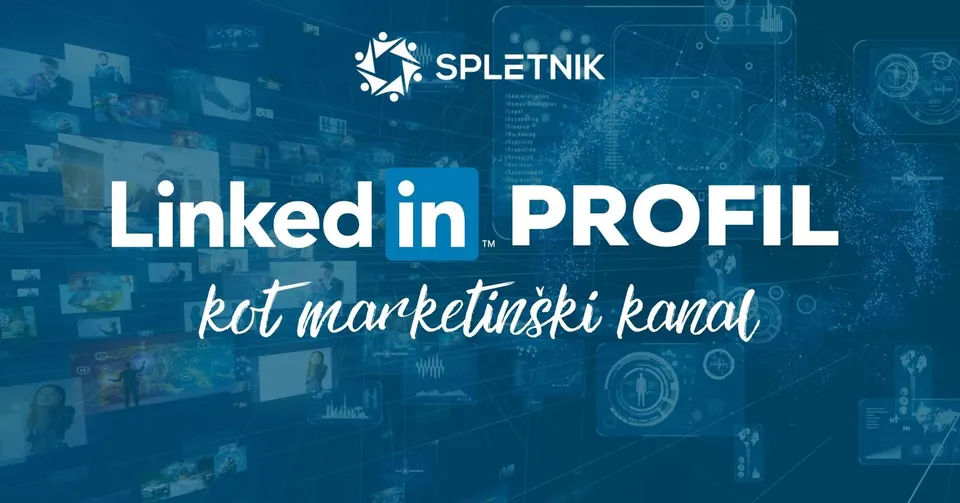 LinkedIn profil kot marketinški kanal